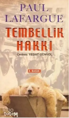 Tembellik Tembellik Hakkı – Paul Lafargue – GÜRKAN KILIÇASLAN